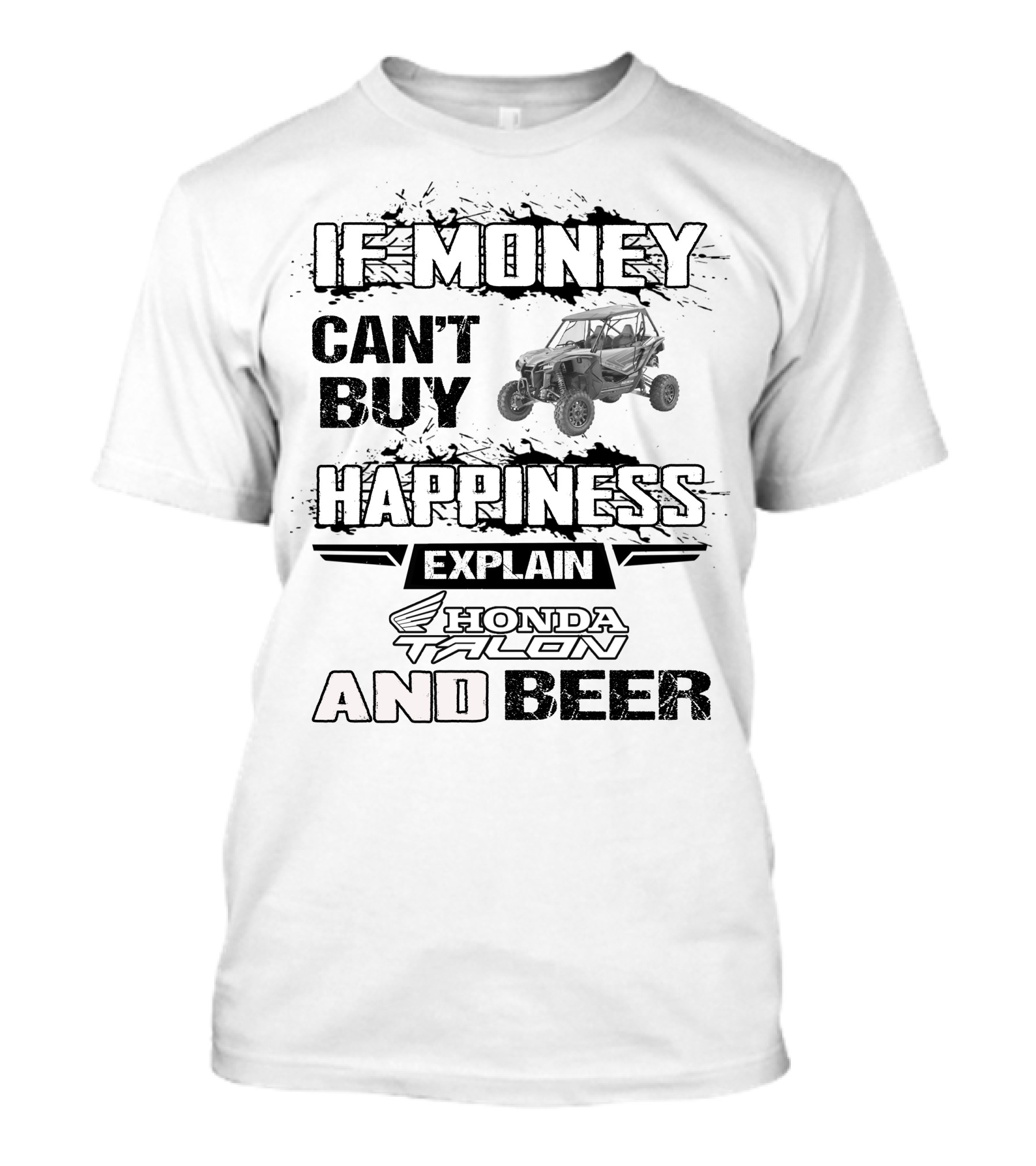 If Money Can't Buy Happiness Explain Honda Talon And Beer T-Shirt