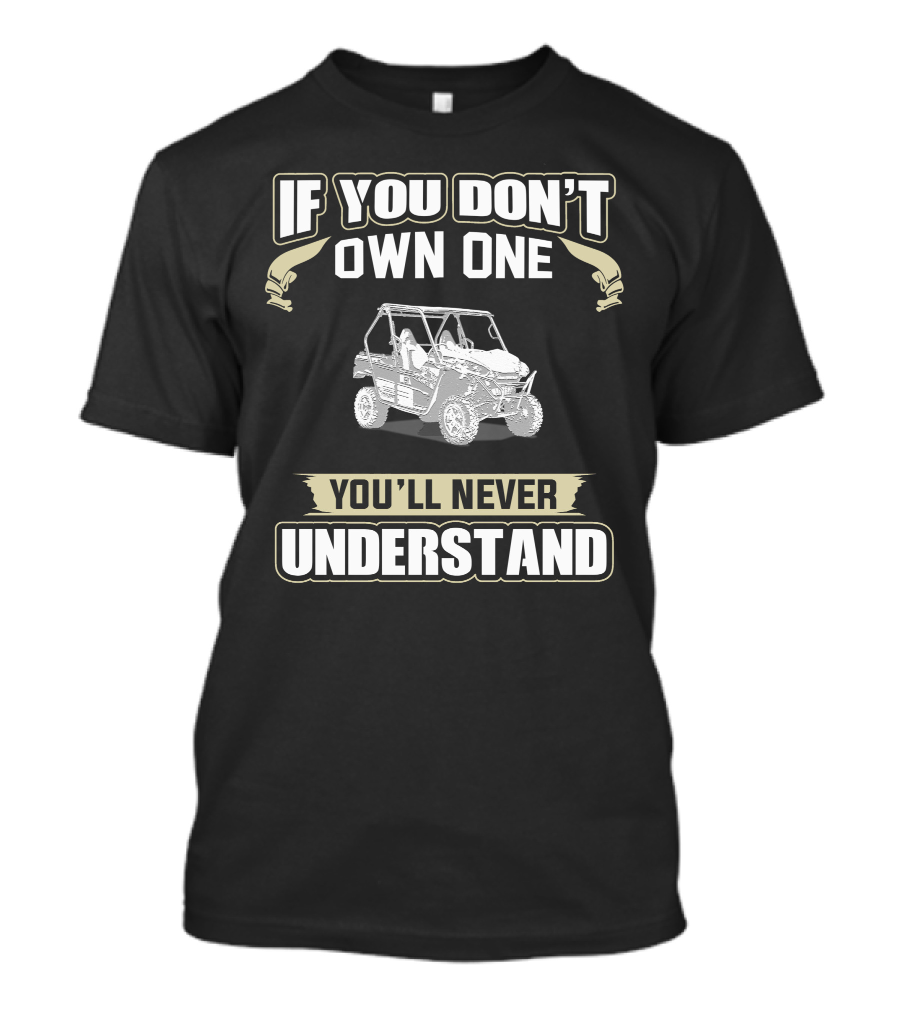 Teryx Riders If You Don’t Own One You’ll Never Understand T-Shirt