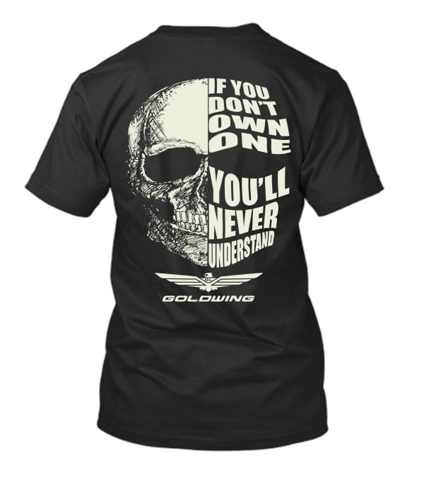 Goldwing Bikes If You Don't Own One You'll Never Understand Skull Emblem T-Shirt