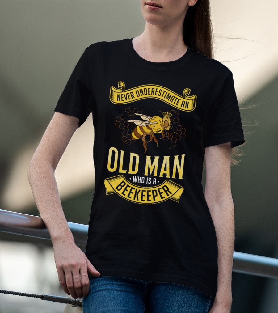 Never Underestimate An Old Man Who Is A Beekeeper T-Shirt