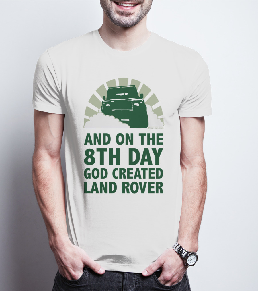 AND ON THE 8TH DAY GOD CREATED LAND ROVER T-Shirt