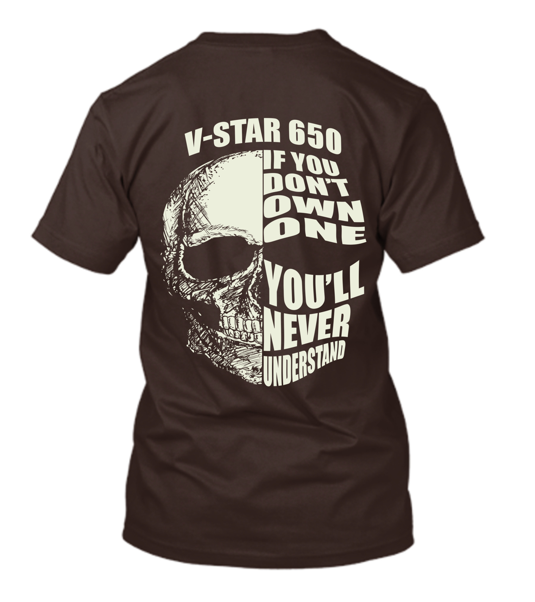 V-Star 650 If You Don't Own One You'll Never Understand Skull T-Shirt