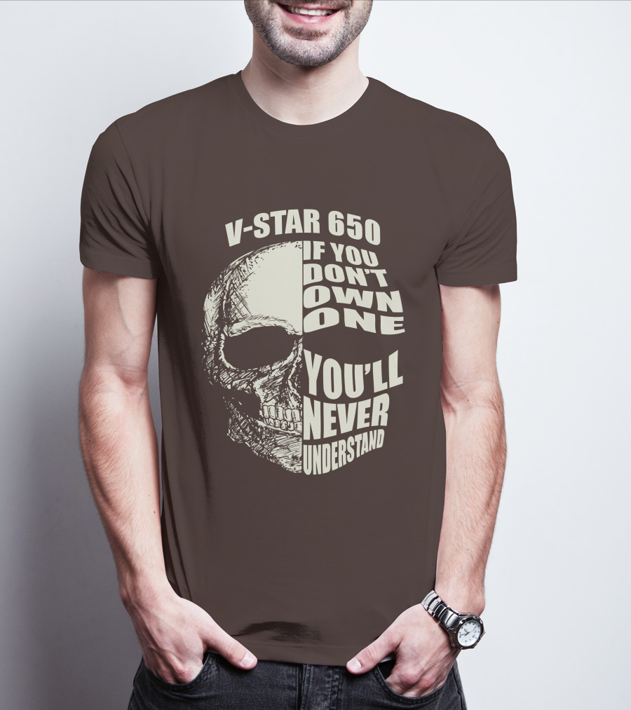 V-Star 650 If You Don't Own One You'll Never Understand Skull T-Shirt