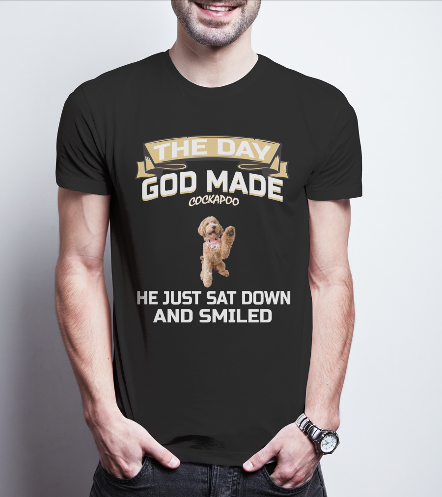 The Day God Made Cockapoo He Just Sat Down And Smiled T-Shirt