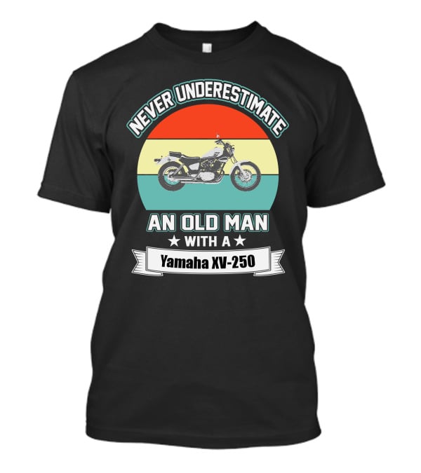 Never Underestimate An Old Man With A Yamaha XV250 V Star T-Shirt