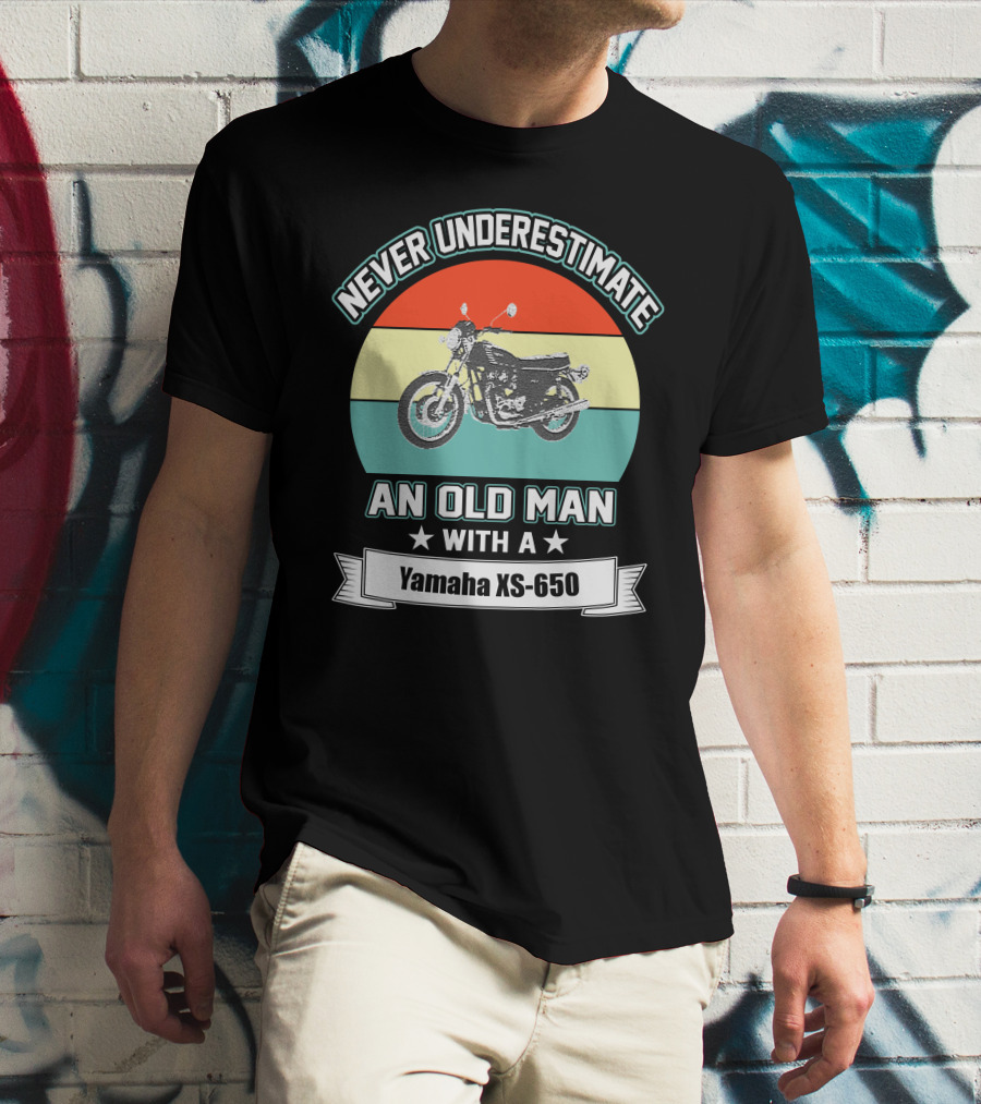 NEVER UNDERESTIMATE AN OLD MAN WITH A YAMAHA XS 650 T-Shirt