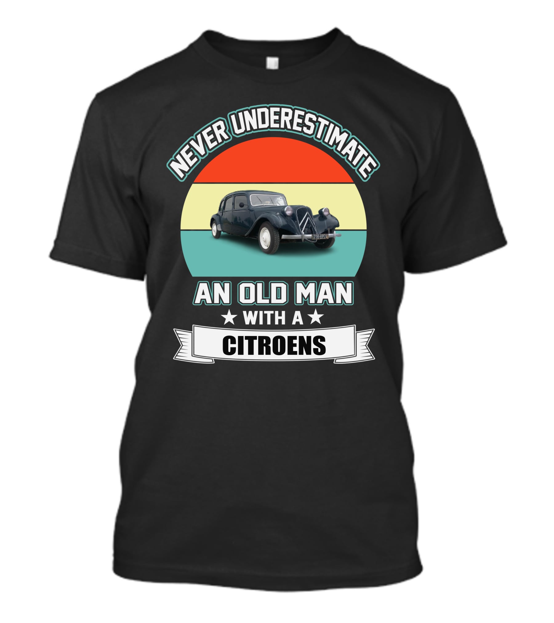 NEVER UNDERESTIMATE AN OLD MAN WITH A CITROENS T-Shirt