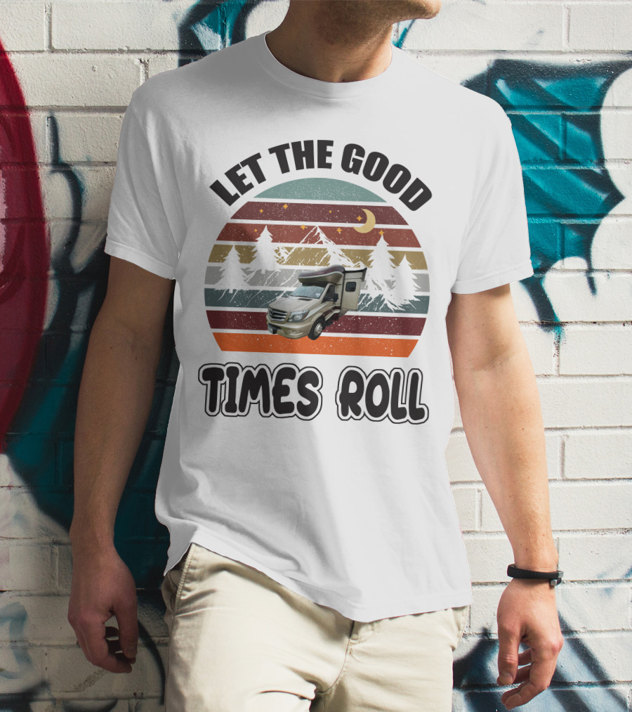 LET THE GOOD TIMES ROLL Vintage RV Camper Adventure Retro Mountain Scene T-Shirt