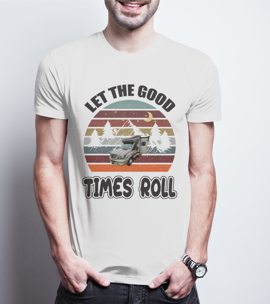 LET THE GOOD TIMES ROLL Vintage RV Camper Adventure Retro Mountain Scene T-Shirt