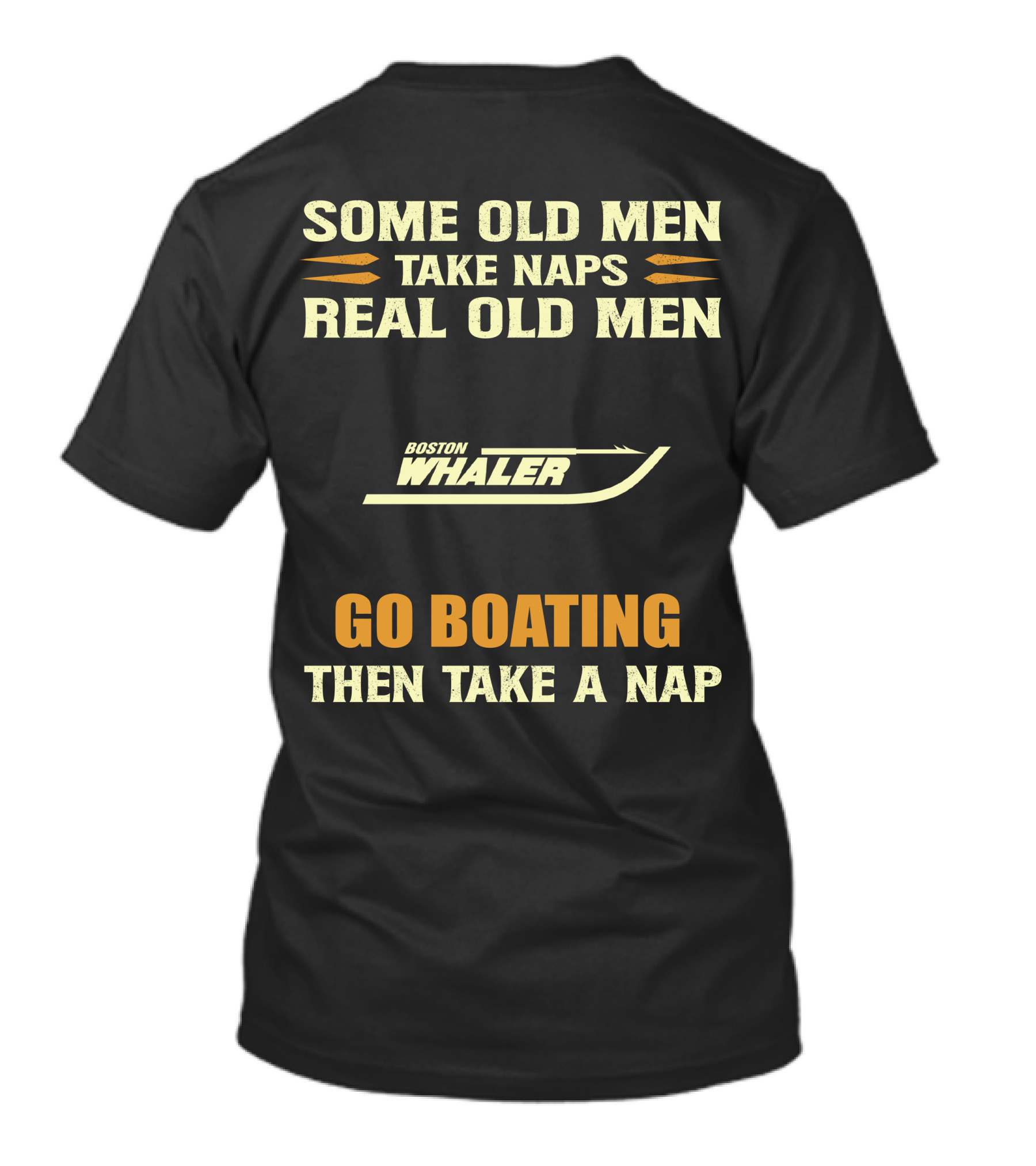SOME OLD MEN TAKE NAPS REAL OLD MEN BOSTON WHALER GO BOATING THEN TAKE A NAP T-Shirt