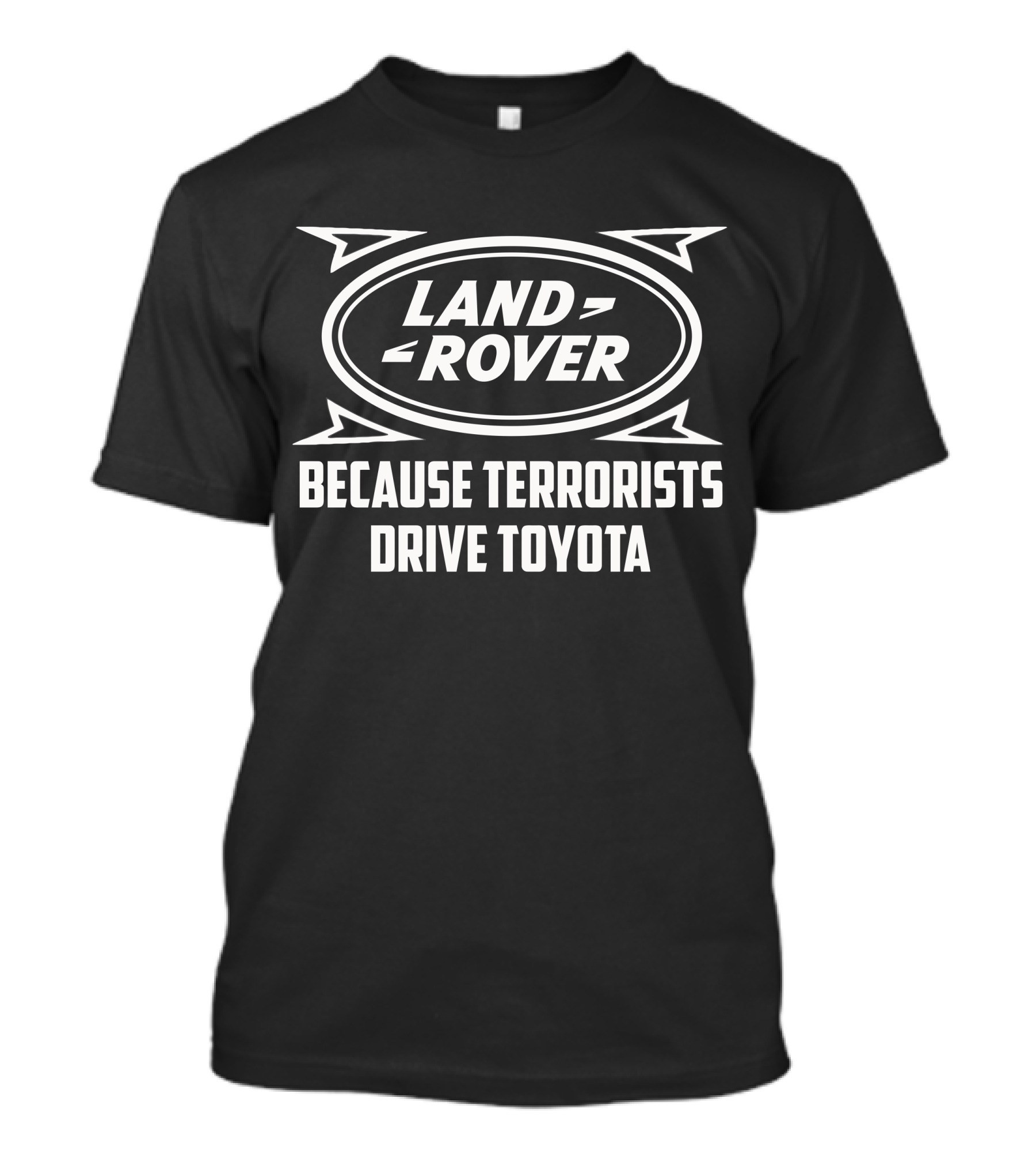 Land Rover Because Terrorists Drive Toyota T-Shirt