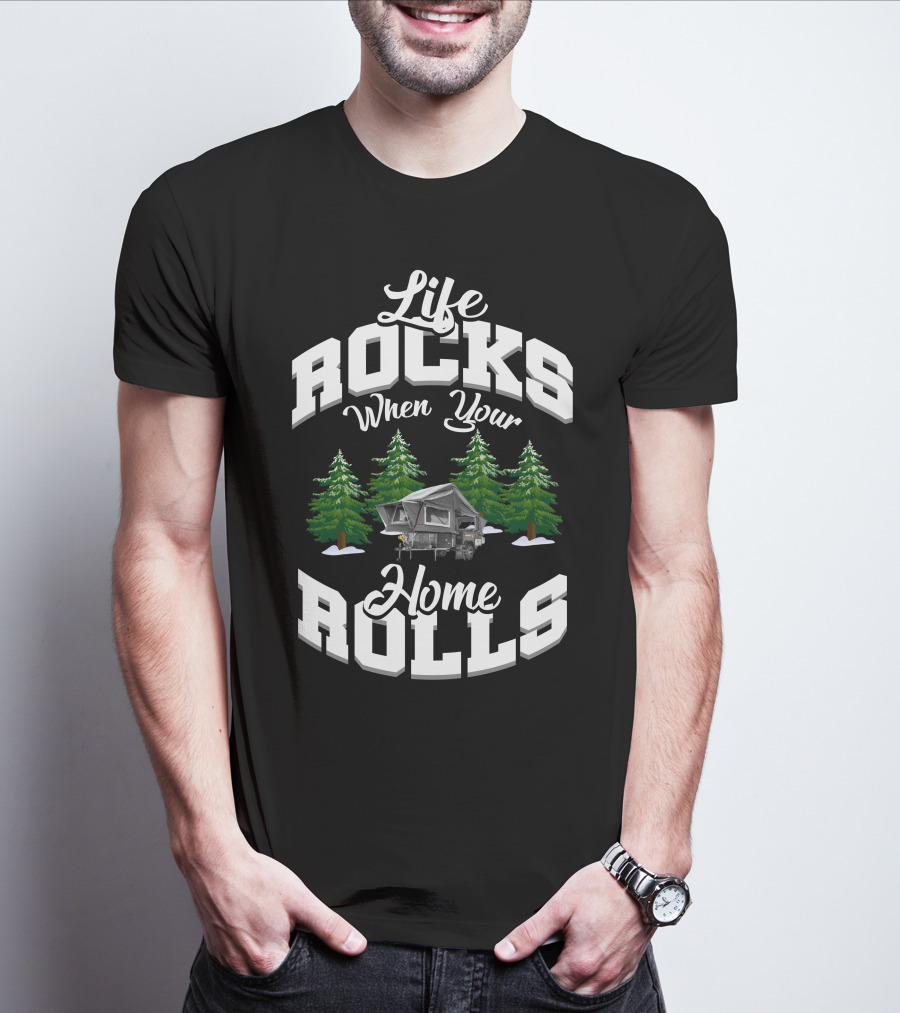 Life Rocks When Your Home Rolls Camping Forest T-Shirt