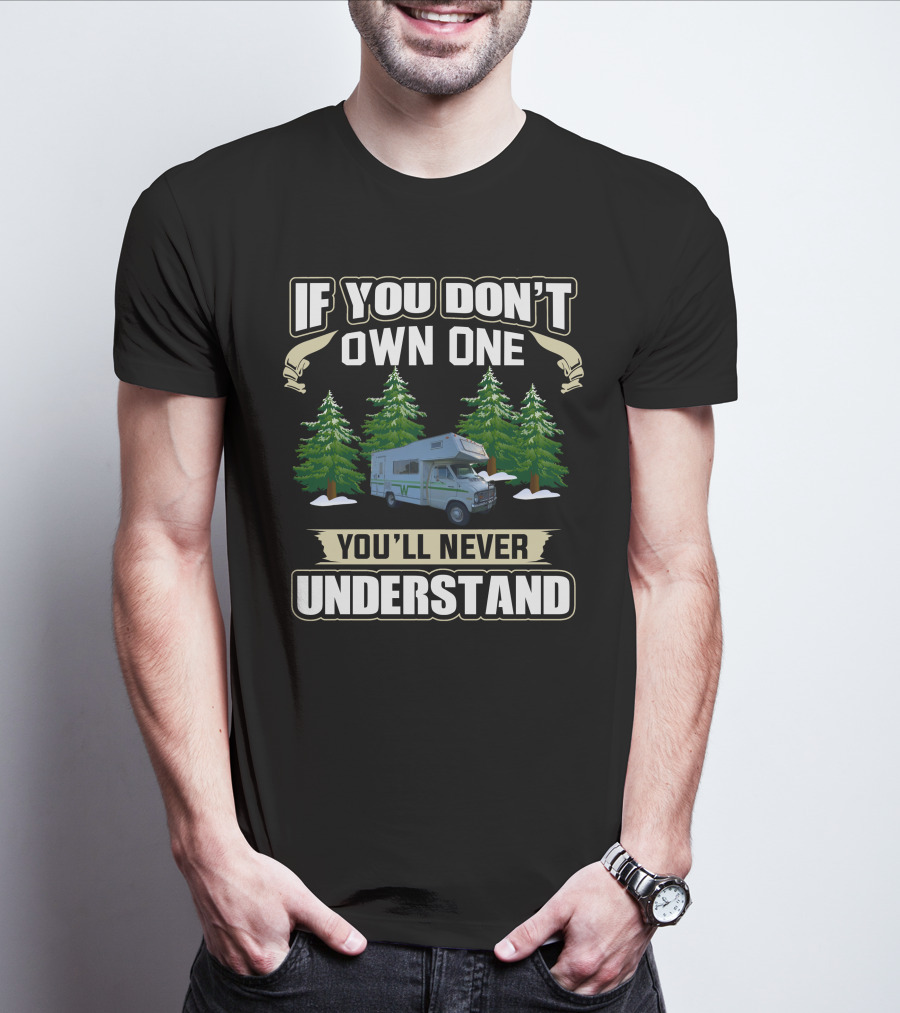If You Don't Own One You'll Never Understand Vintage Class RV T-Shirt