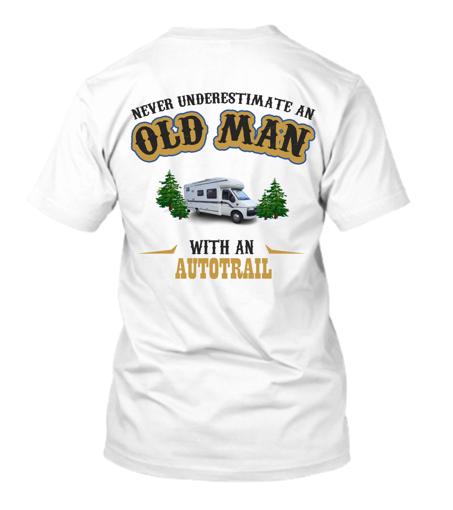 NEVER UNDERESTIMATE AN OLD MAN WITH AN AUTOTRAIL MOTORHOME SCENE T-Shirt