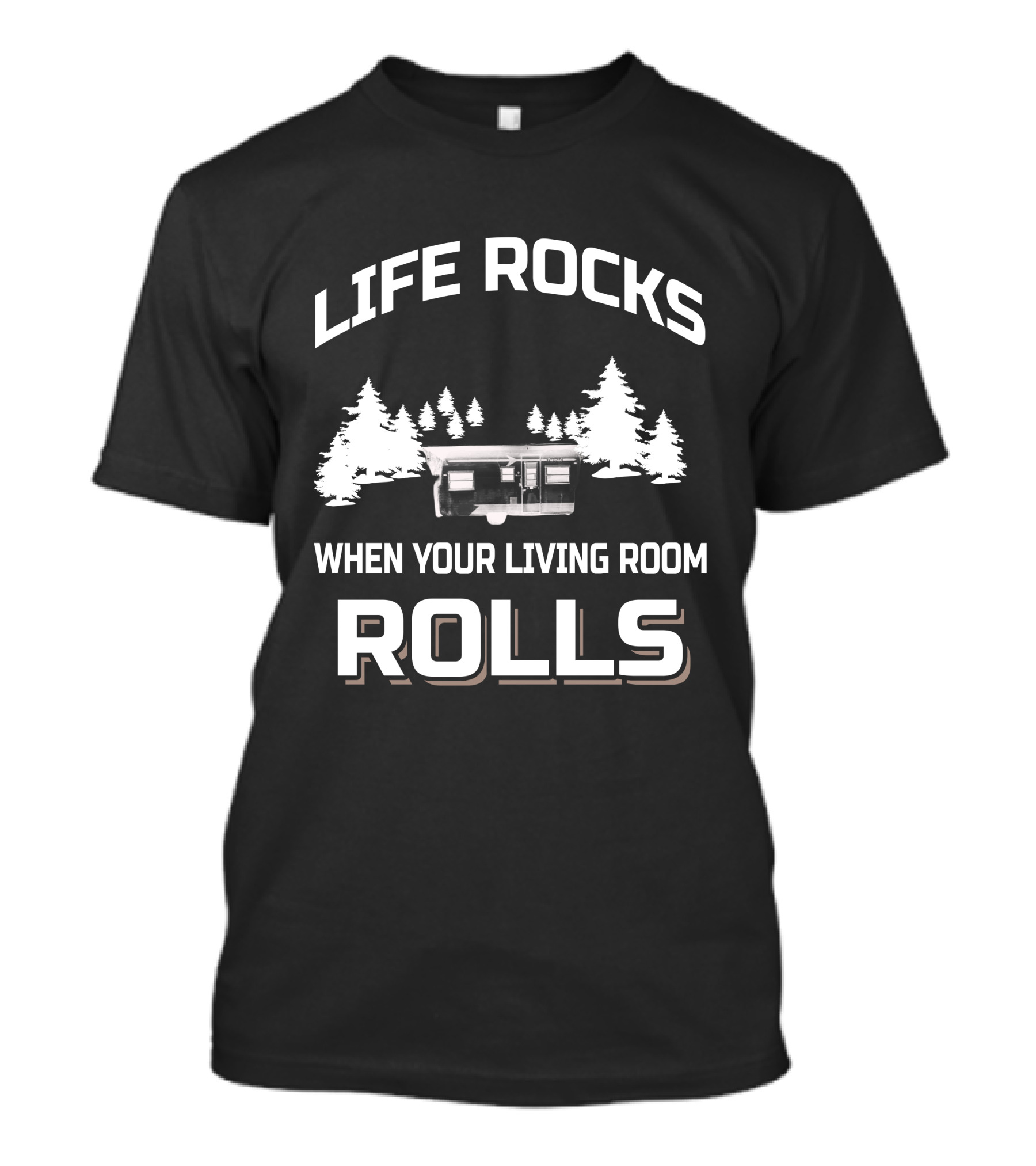 LIFE ROCKS WHEN YOUR LIVING ROOM ROLLS Vintage Campers T-Shirt