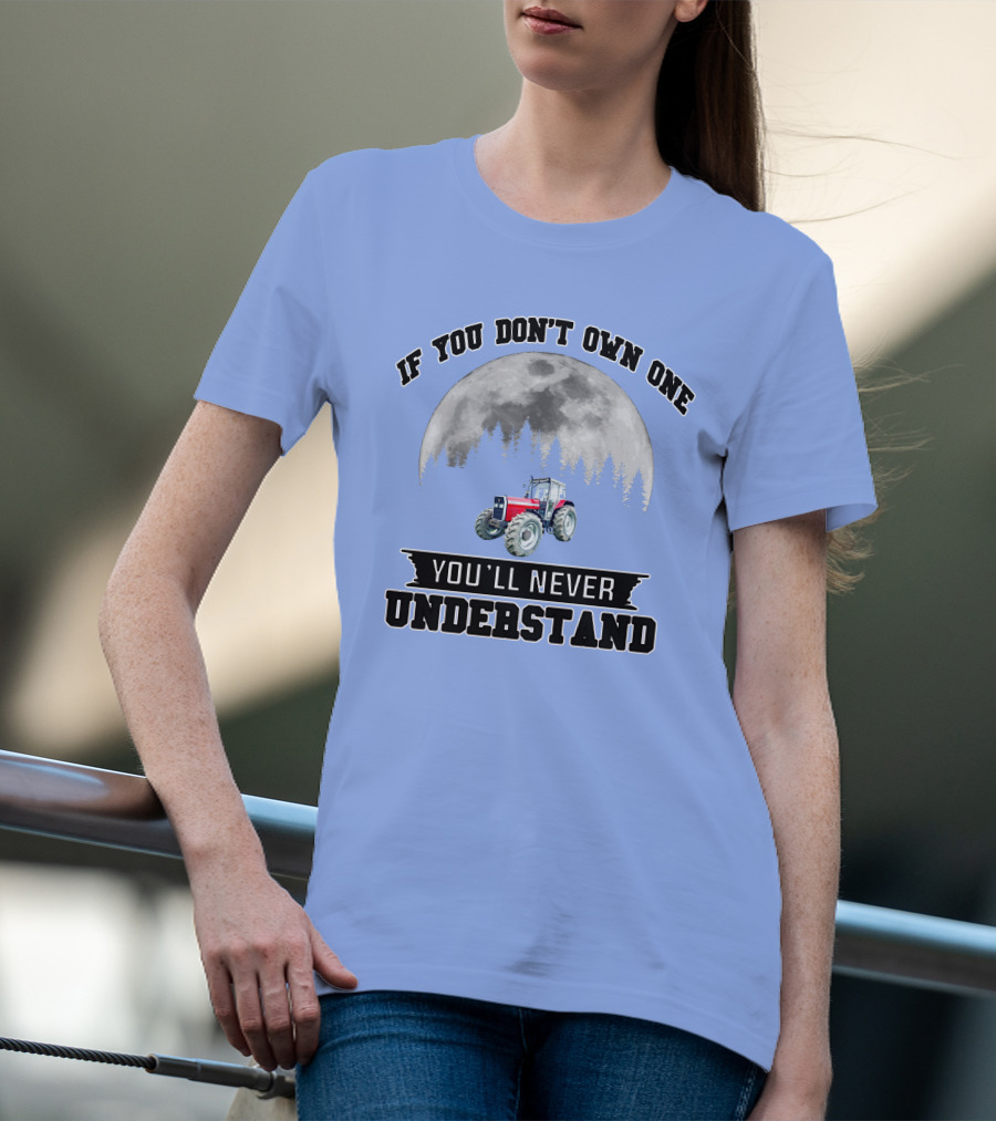 IF YOU DON'T OWN ONE YOU'LL NEVER UNDERSTAND Massey Ferguson Tractor Moon Forest T-Shirt