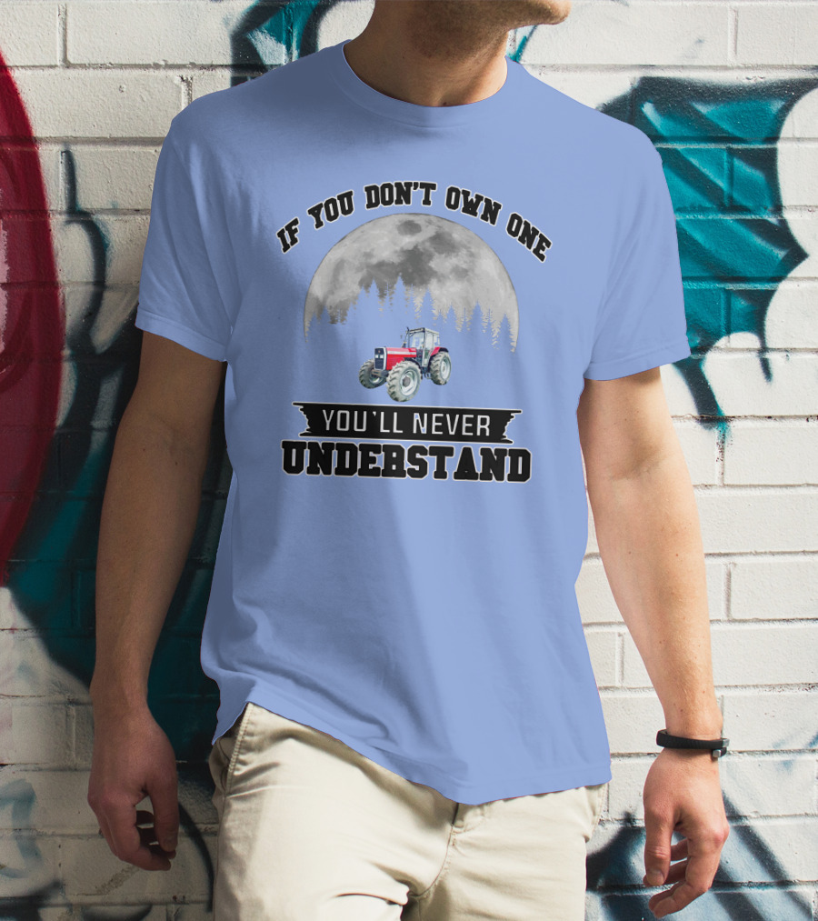 IF YOU DON'T OWN ONE YOU'LL NEVER UNDERSTAND Massey Ferguson Tractor Moon Forest T-Shirt