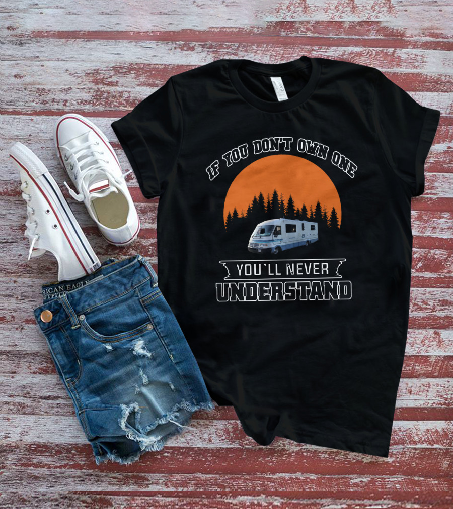 IF YOU DON'T OWN ONE YOU'LL NEVER UNDERSTAND CLASSIC FLEETWOOD RV SUNSET TREES T-Shirt