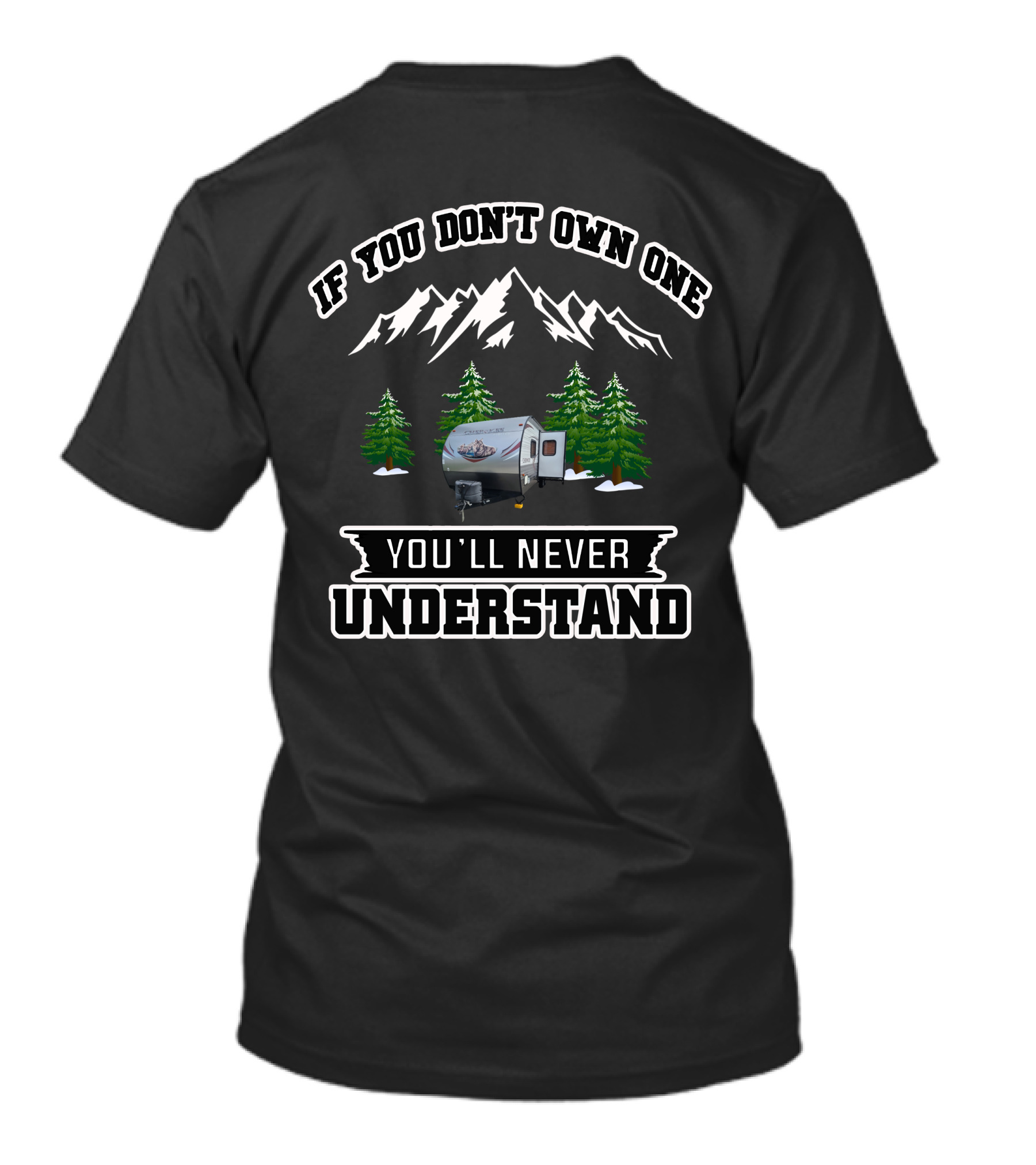 If You Don't Own One You'll Never Understand Cherokee Mountains Trees Camper T-Shirt