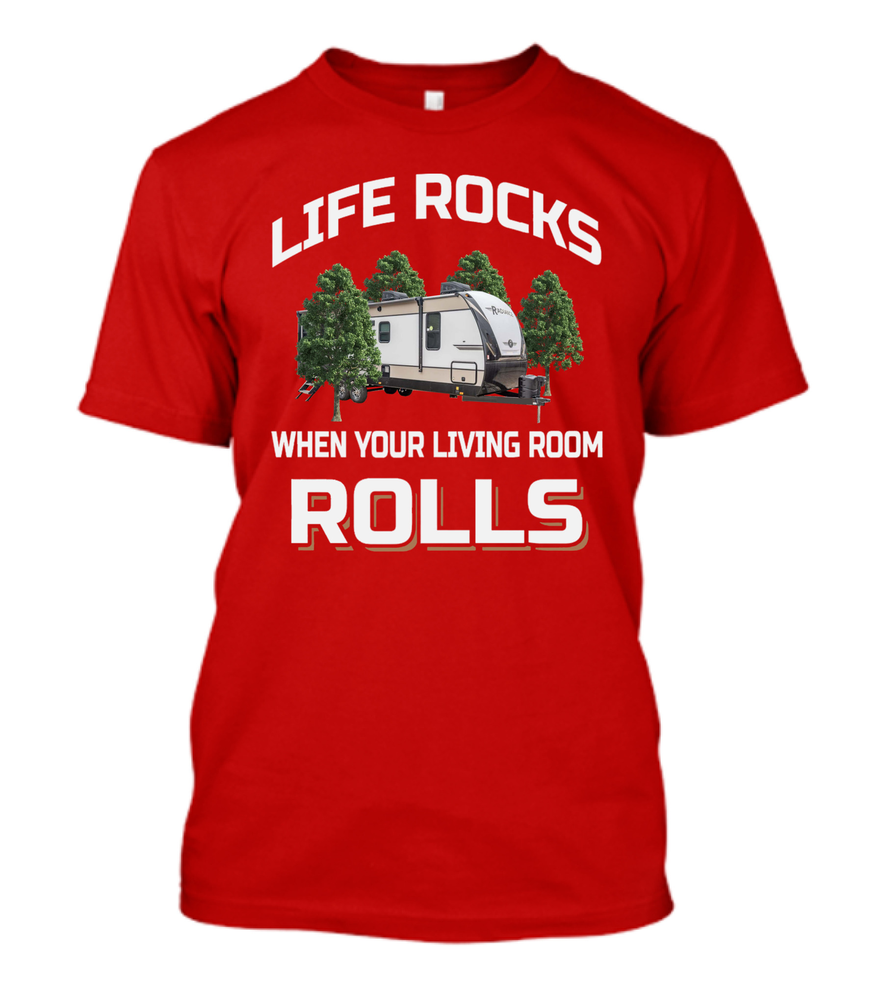 Life Rocks When Your Living Room Rolls Cruiser RV T-Shirt