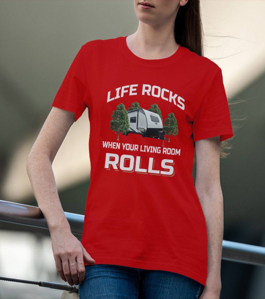 LIFE ROCKS WHEN YOUR LIVING ROOM ROLLS Camper Forest T-Shirt