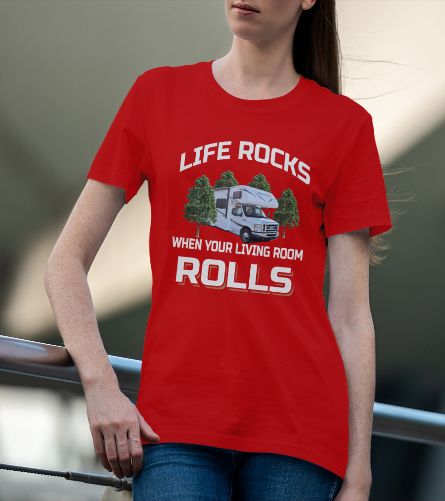 Life Rocks When Your Living Room Rolls Sunseeker RV Camper Adventure T-Shirt