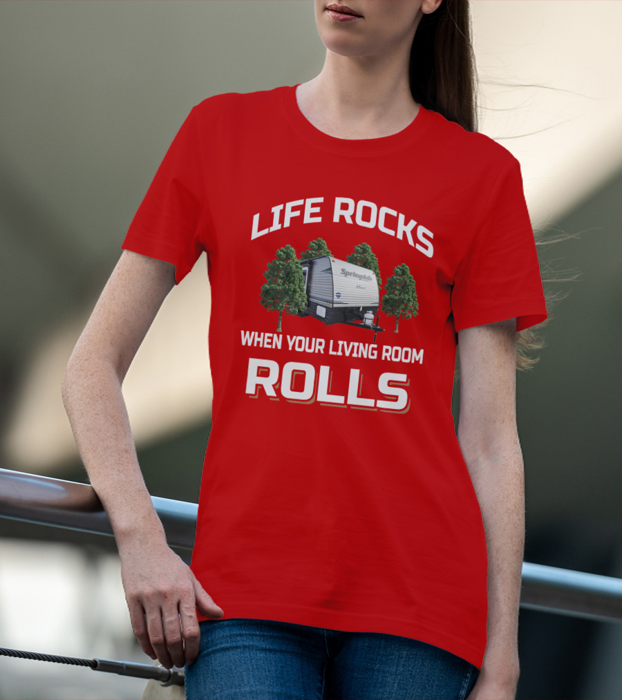 Life Rocks When Your Living Room Rolls Springdale Summerland Camper T-Shirt