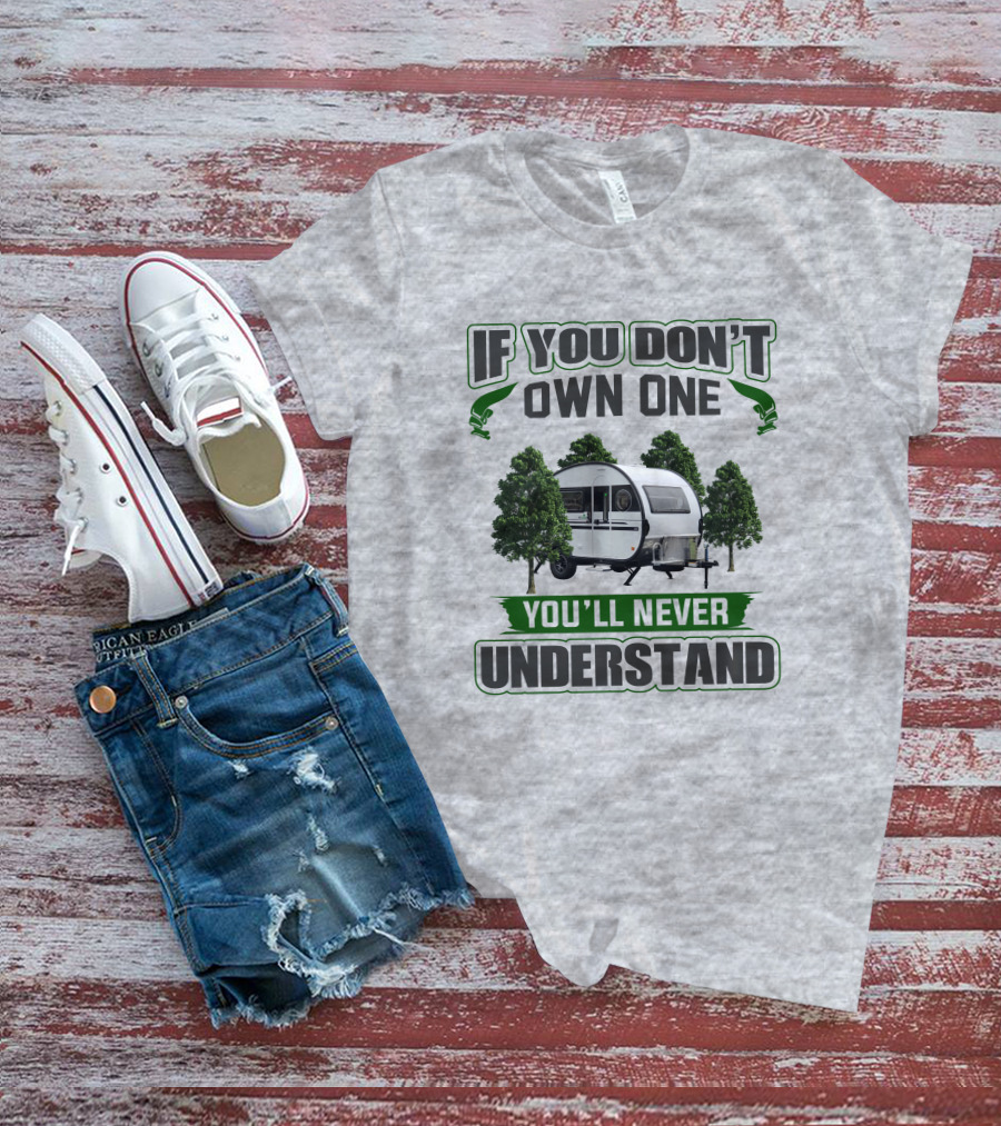 If You Don't Own One You'll Never Understand Nucamp T-Shirt