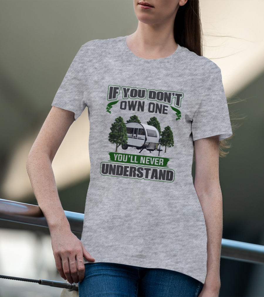 If You Don't Own One You'll Never Understand Nucamp T-Shirt