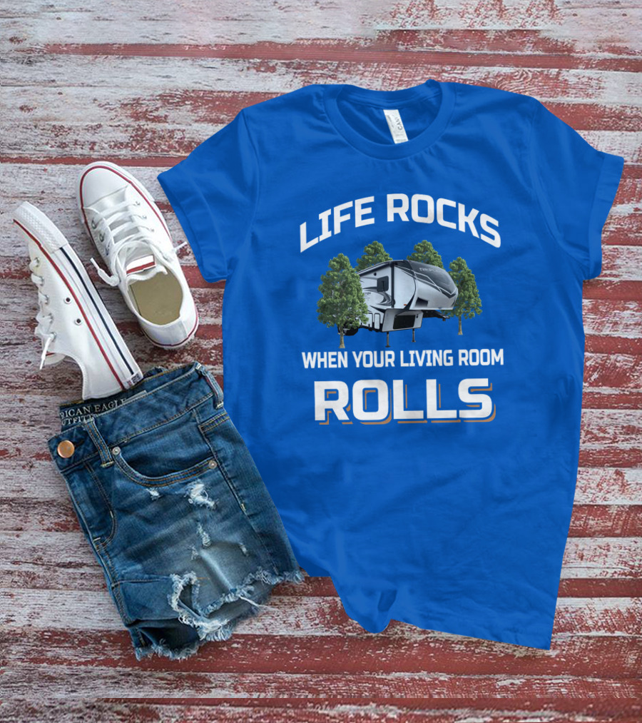 LIFE ROCKS WHEN YOUR LIVING ROOM ROLLS Reflection 29RS Camping Trailer T-Shirt