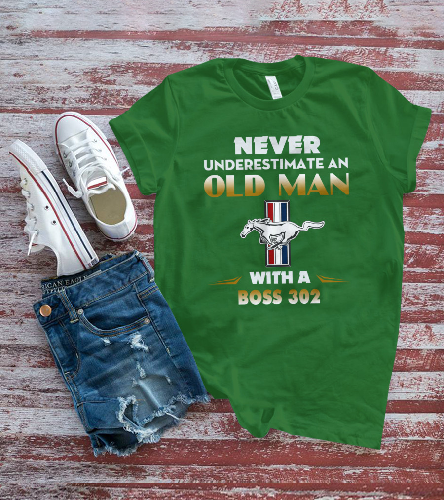 Never Underestimate An Old Man With A Boss 302 Mustang T-Shirt