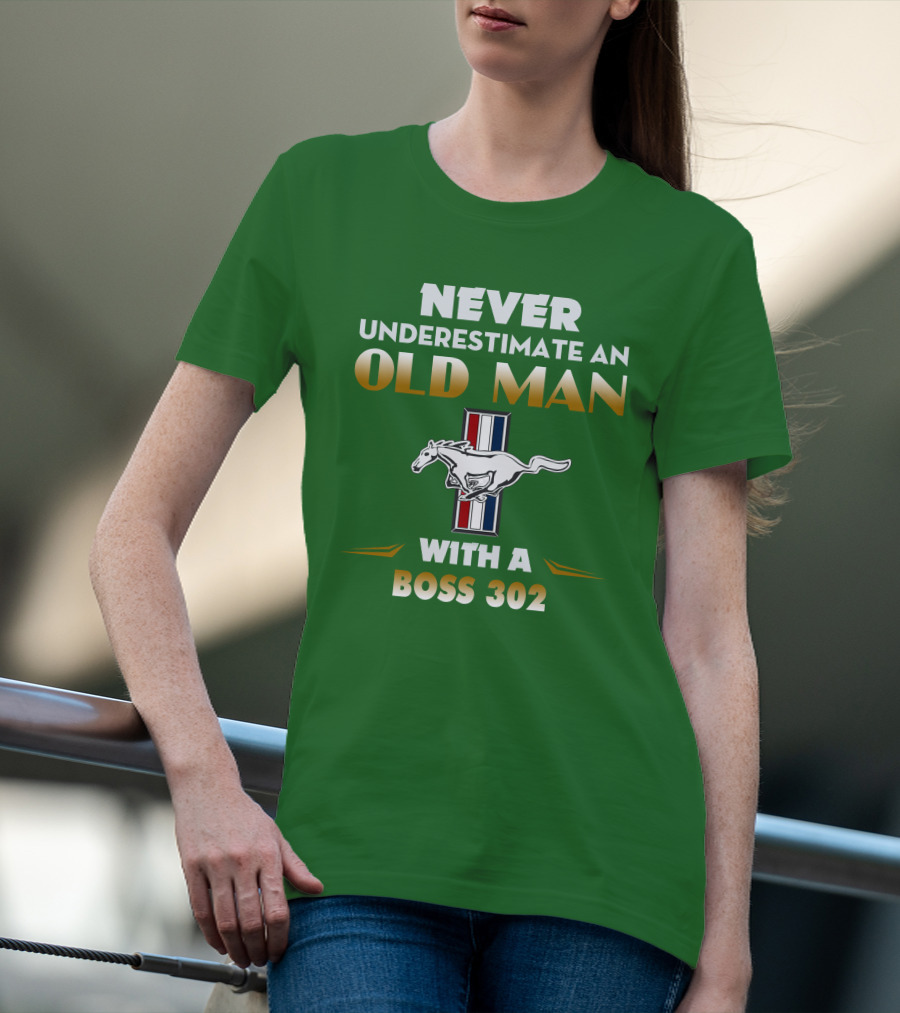 Never Underestimate An Old Man With A Boss 302 Mustang T-Shirt