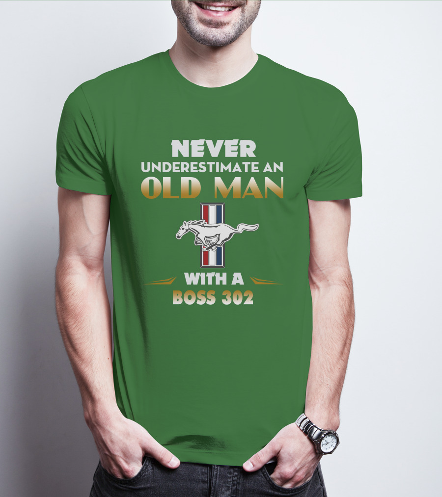 Never Underestimate An Old Man With A Boss 302 Mustang T-Shirt