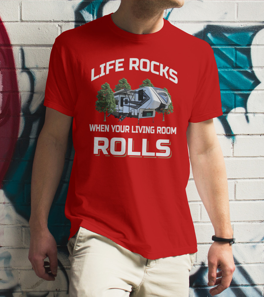 Life Rocks When Your Living Room Rolls Momentum349 RV T-Shirt