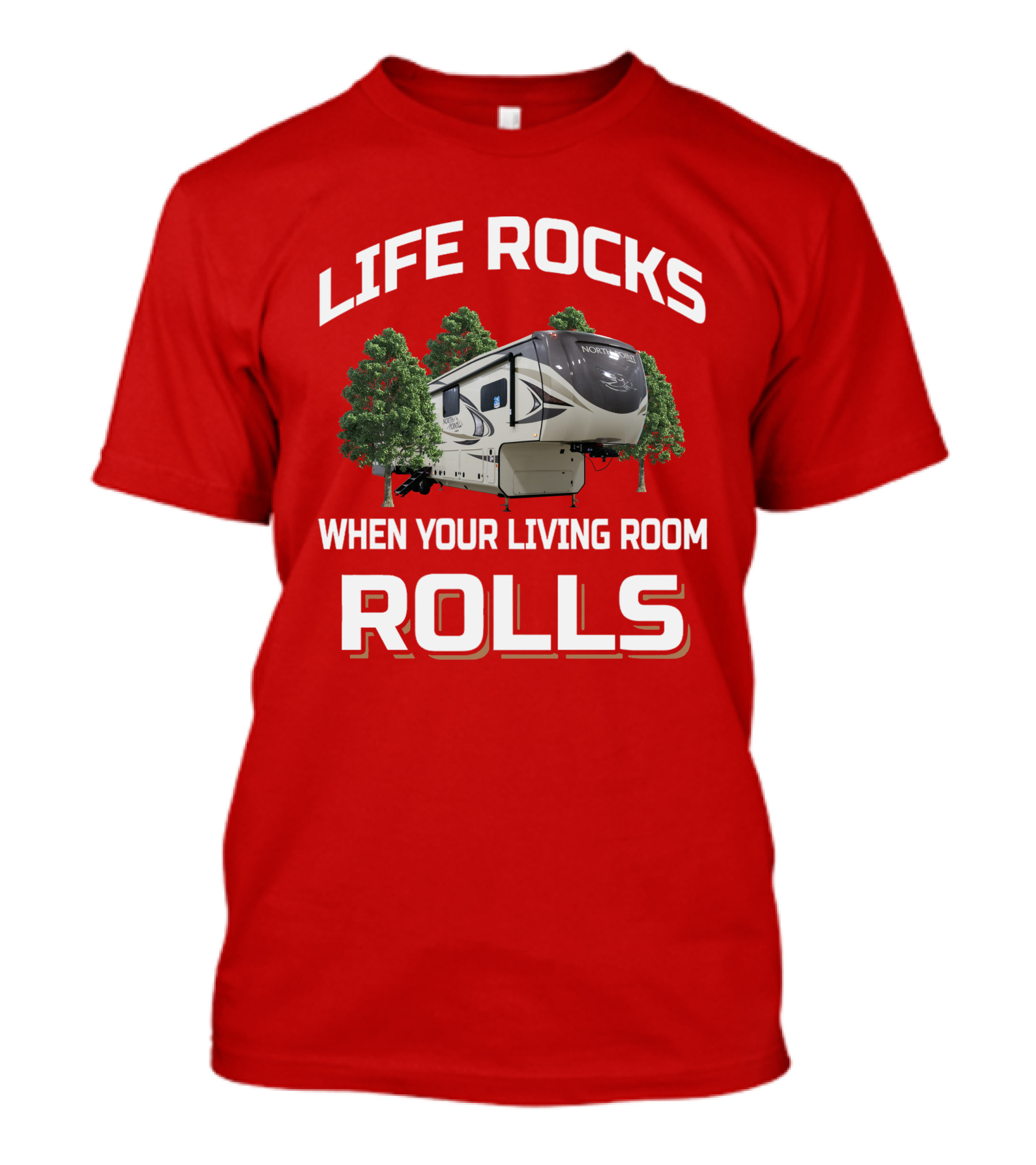 LIFE ROCKS WHEN YOUR LIVING ROOM ROLLS Jayco NORTH POINT T-Shirt