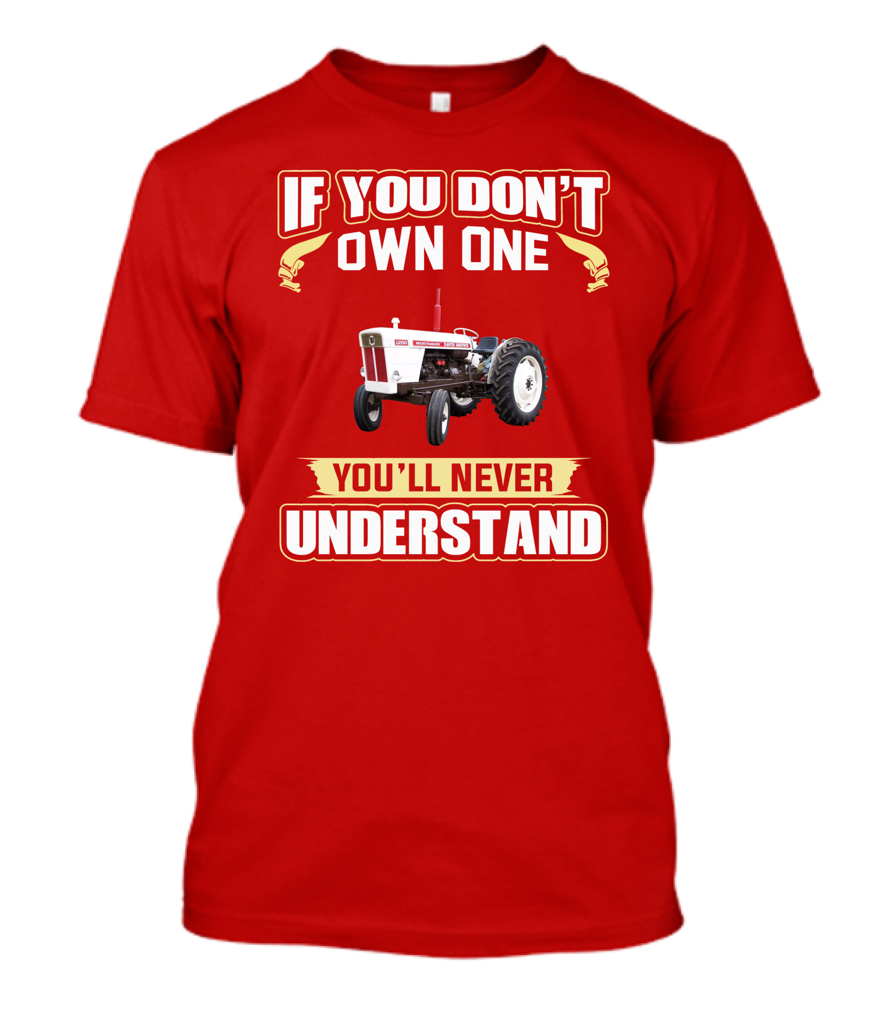 David Brown Tractor If You Don't Own One You'll Never Understand T-Shirt
