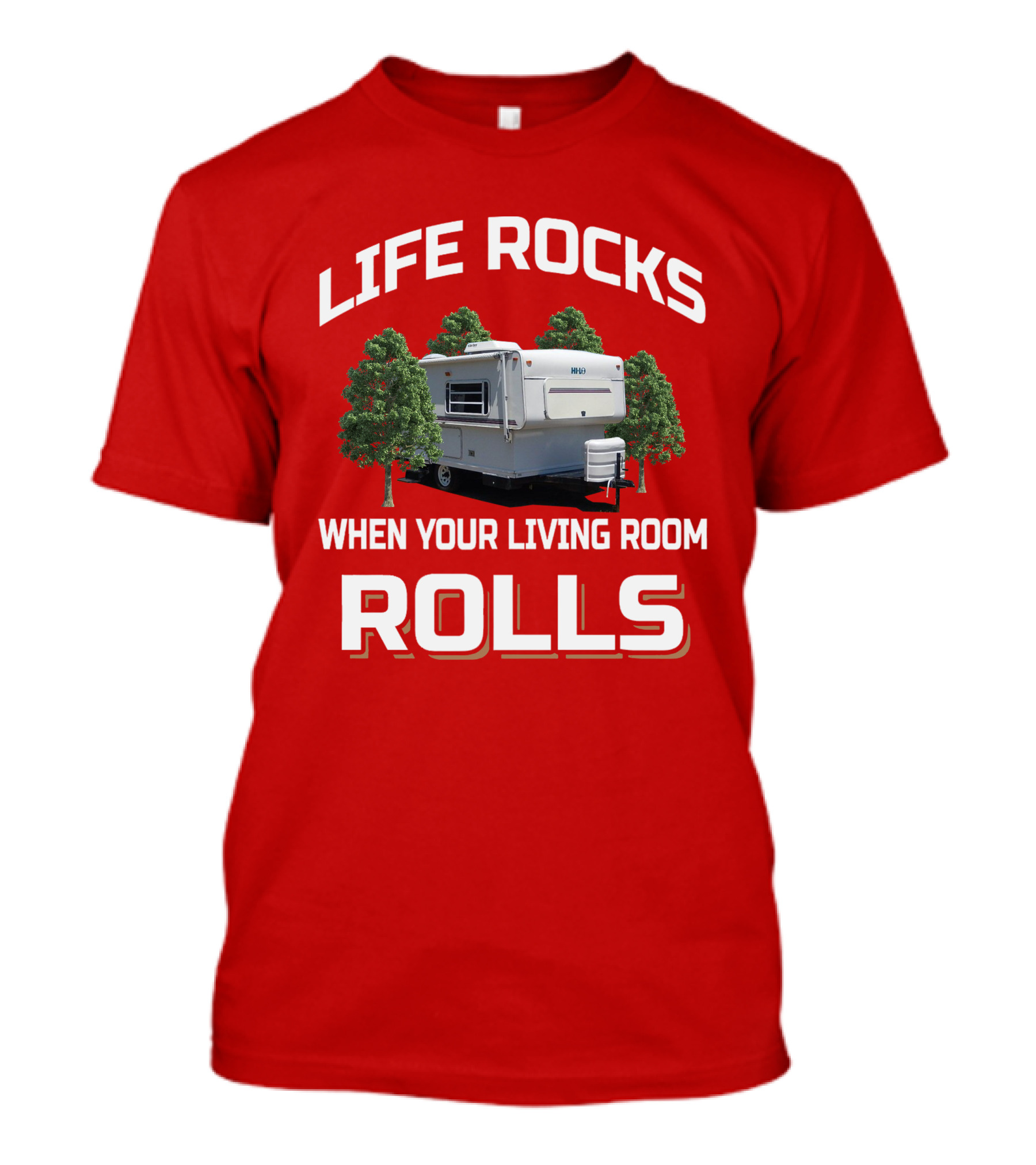 LIFE ROCKS WHEN YOUR LIVING ROOM ROLLS HILO CAMPER T-Shirt