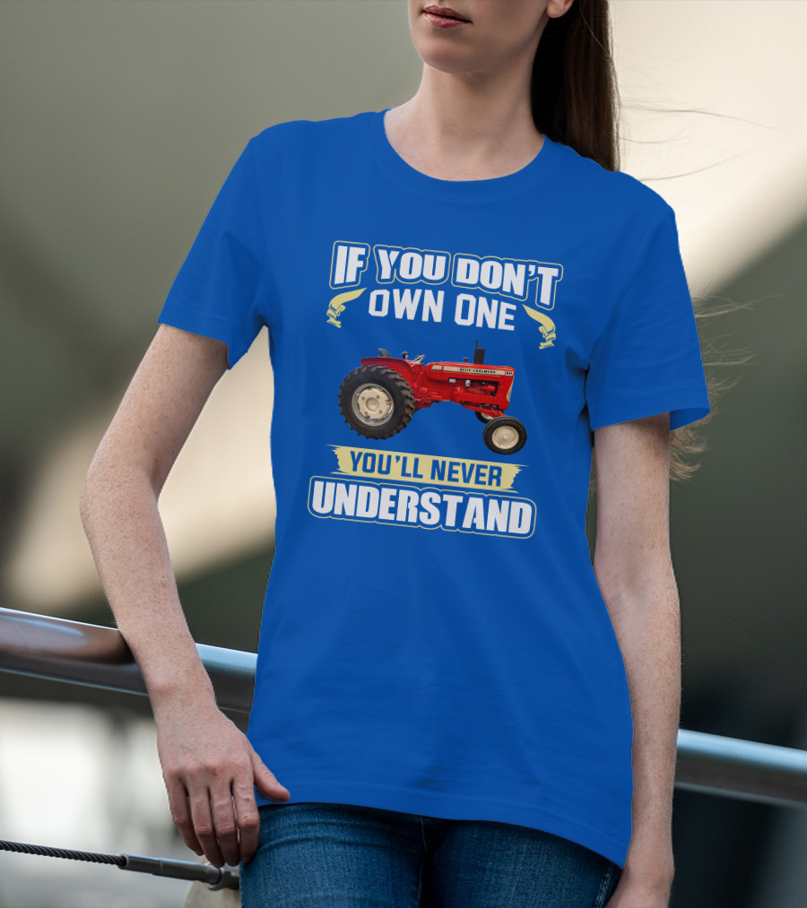 If You Don't Own One You'll Never Understand Allis-Chalmers D17 Tractor T-Shirt