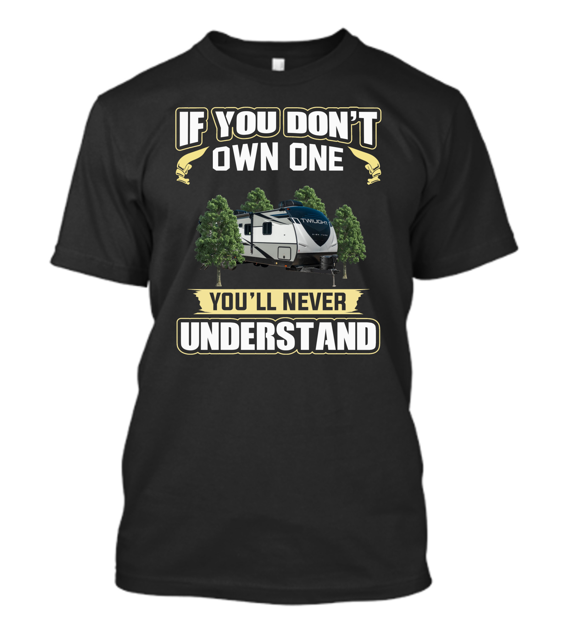 If You Don't Own One Twilight RV You'll Never Understand T-Shirt