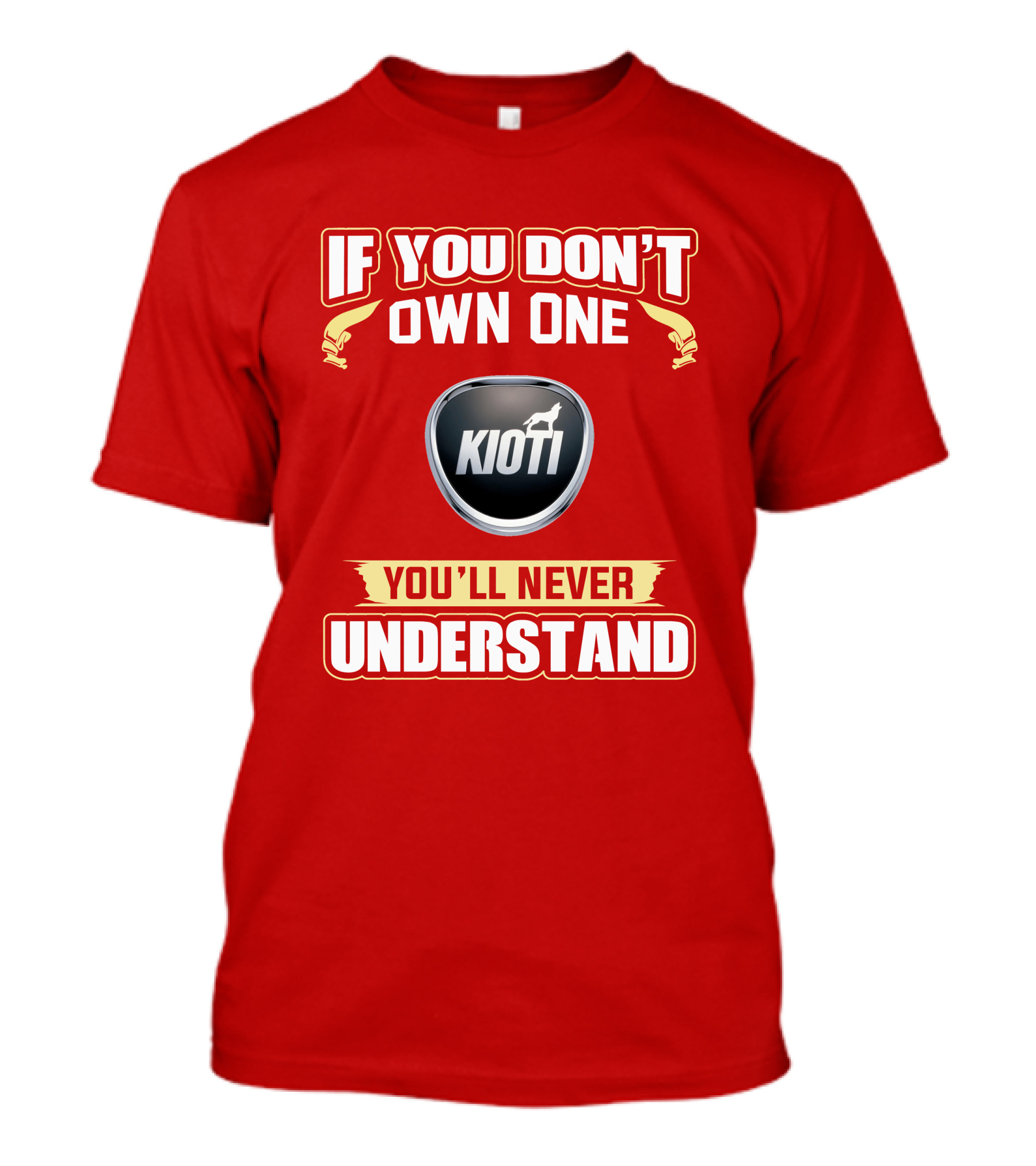 If You Don't Own One Kioti Tractor You'll Never Understand T-Shirt