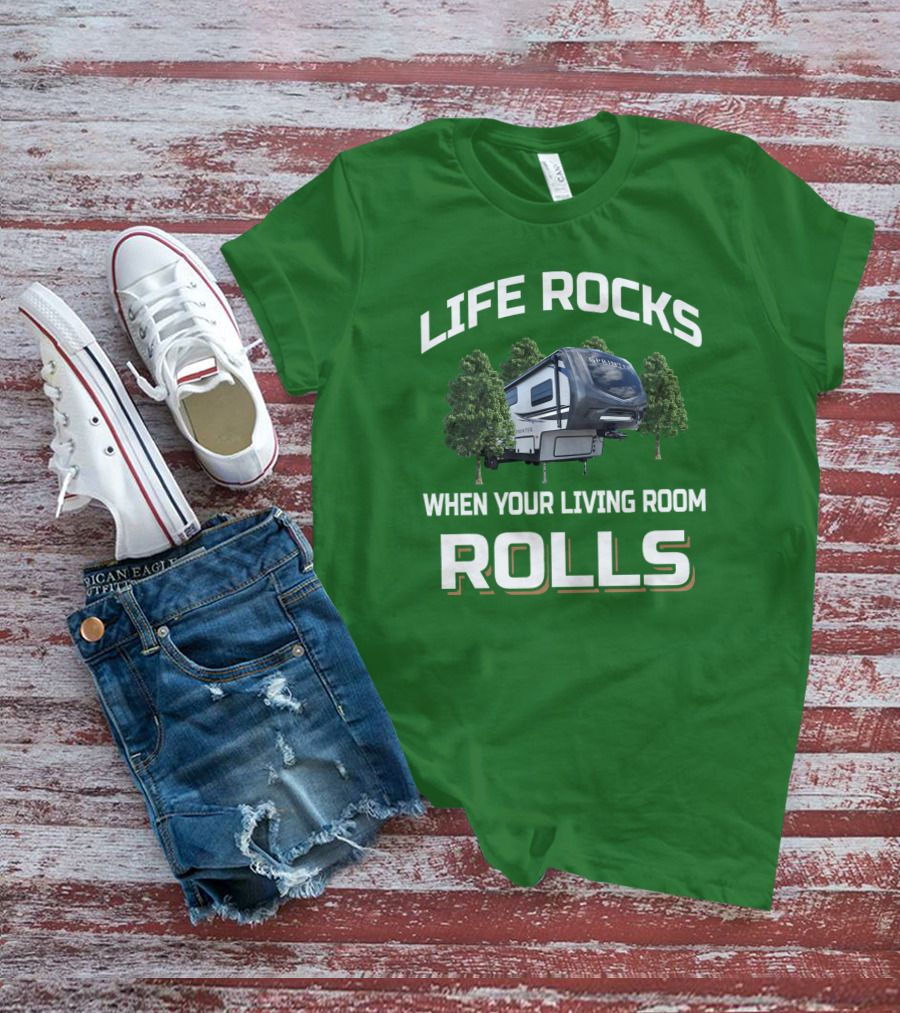 LIFE ROCKS WHEN YOUR LIVING ROOM ROLLS SPRINTER CAMPER TRAVEL T-Shirt