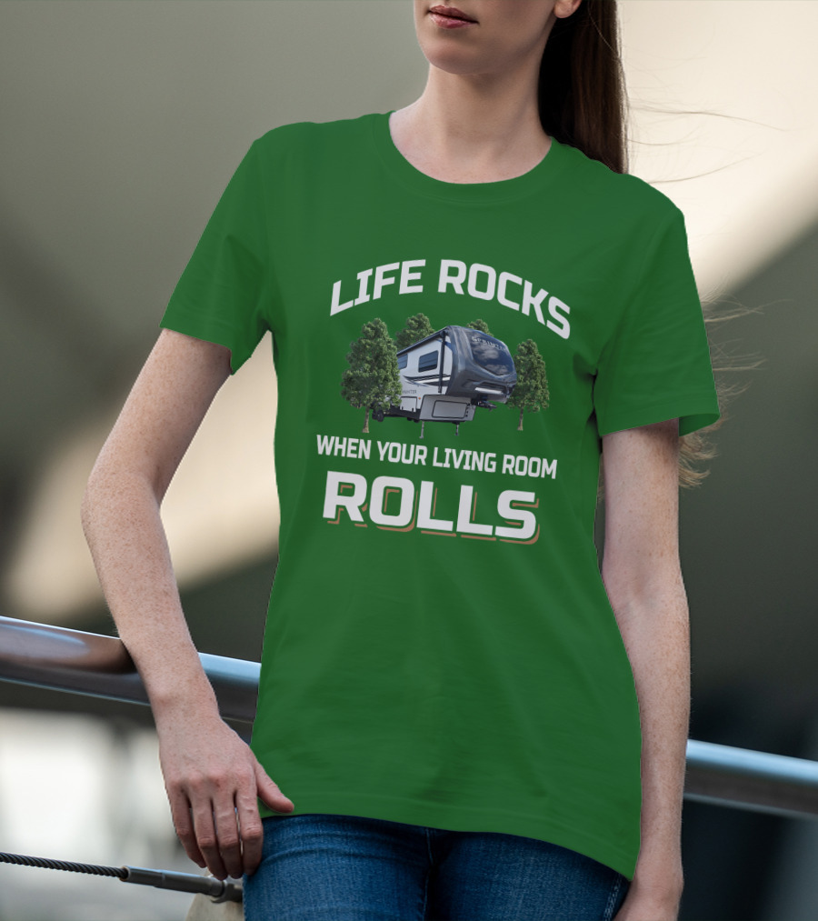 LIFE ROCKS WHEN YOUR LIVING ROOM ROLLS SPRINTER CAMPER TRAVEL T-Shirt