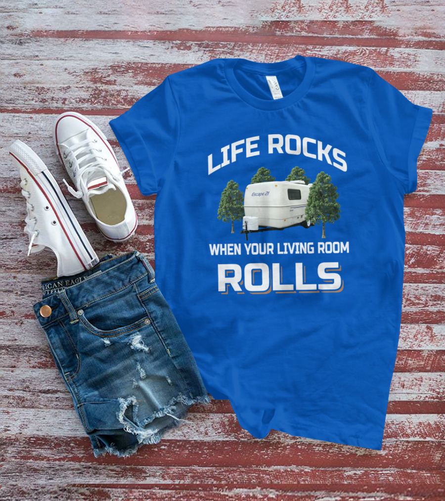 LIFE ROCKS WHEN YOUR LIVING ROOM ROLLS ESCAPE 27 T-Shirt