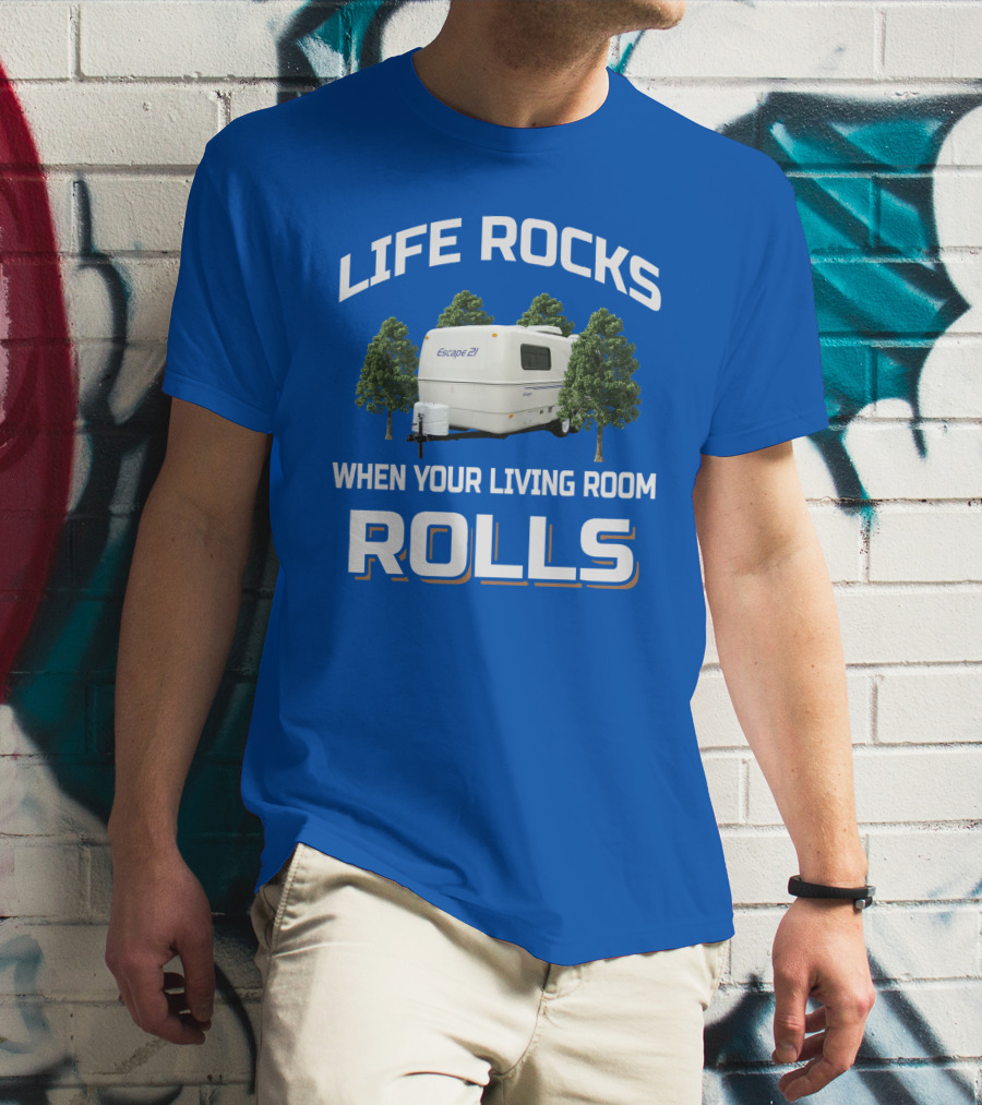 LIFE ROCKS WHEN YOUR LIVING ROOM ROLLS ESCAPE 27 T-Shirt