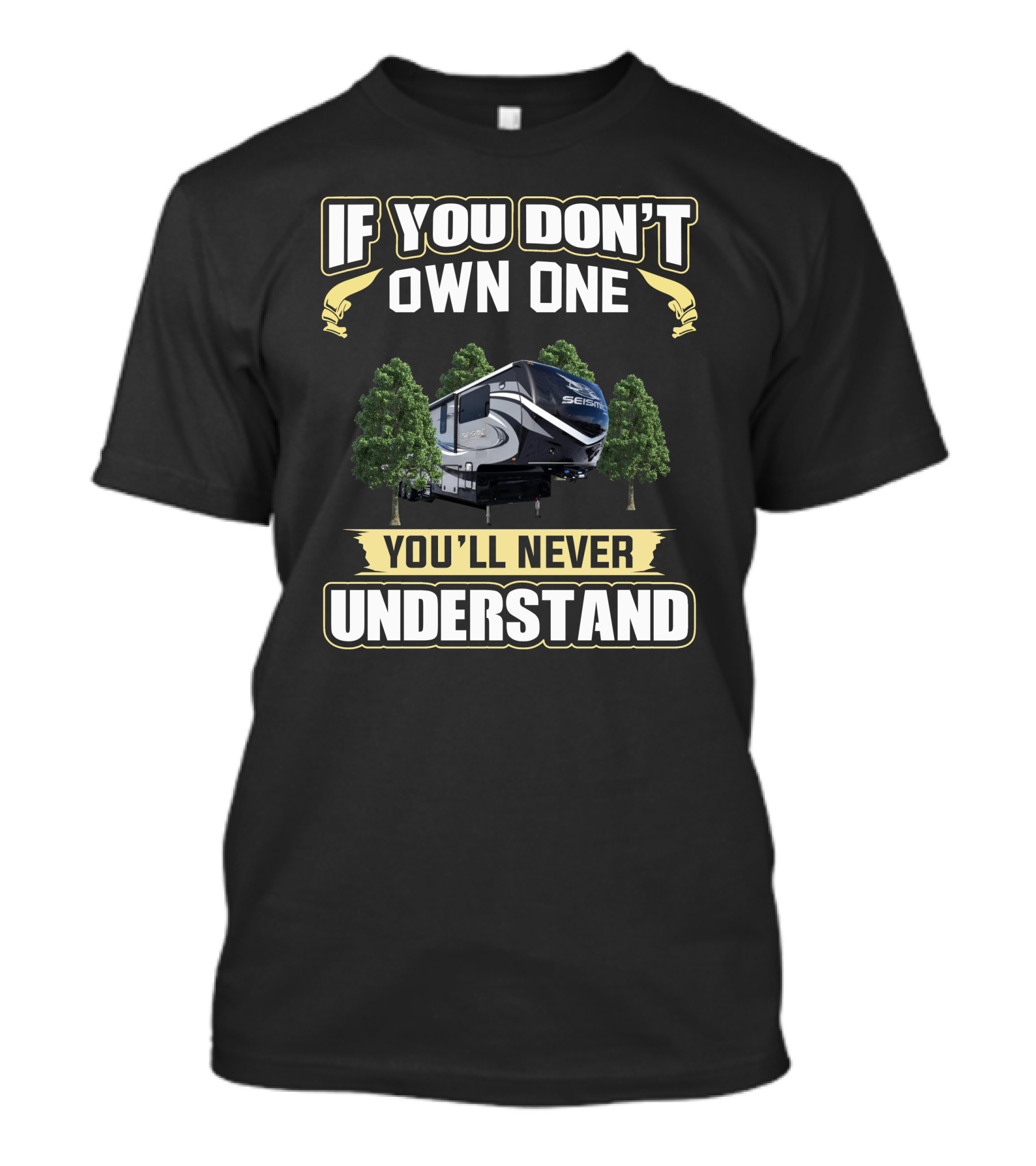 If You Don't Own One You'll Never Understand Seismic T-Shirt