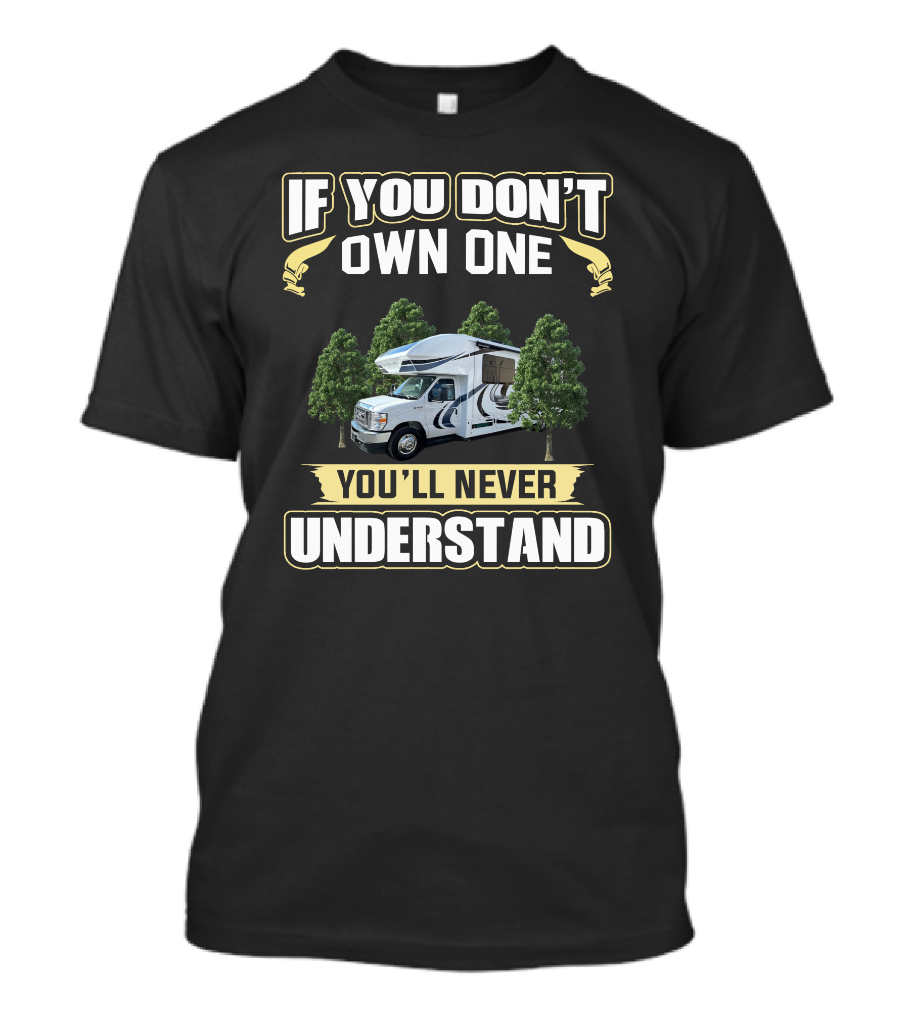 IF YOU DON'T OWN ONE YOU'LL NEVER UNDERSTAND ENTEGRA RV TREES T-Shirt