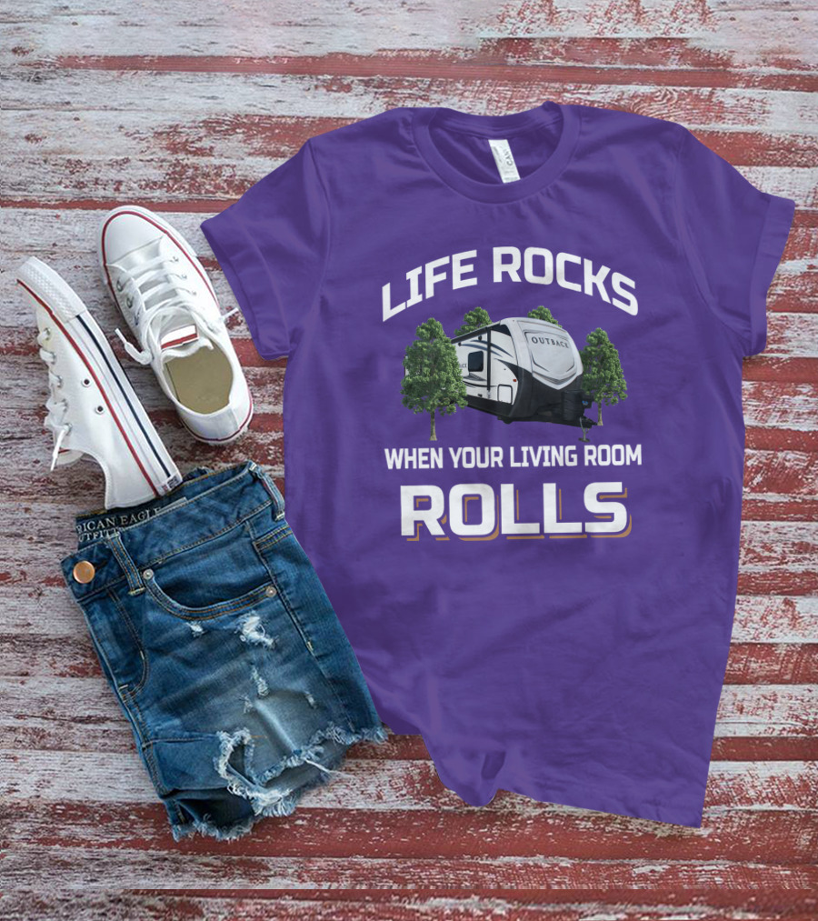 Life Rocks When Your Living Room Rolls Outback Keystone Camper T-Shirt