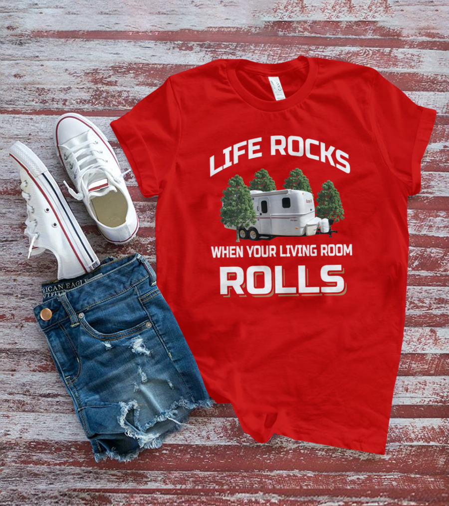 LIFE ROCKS WHEN YOUR LIVING ROOM ROLLS ESCAPE CAMPER T-Shirt