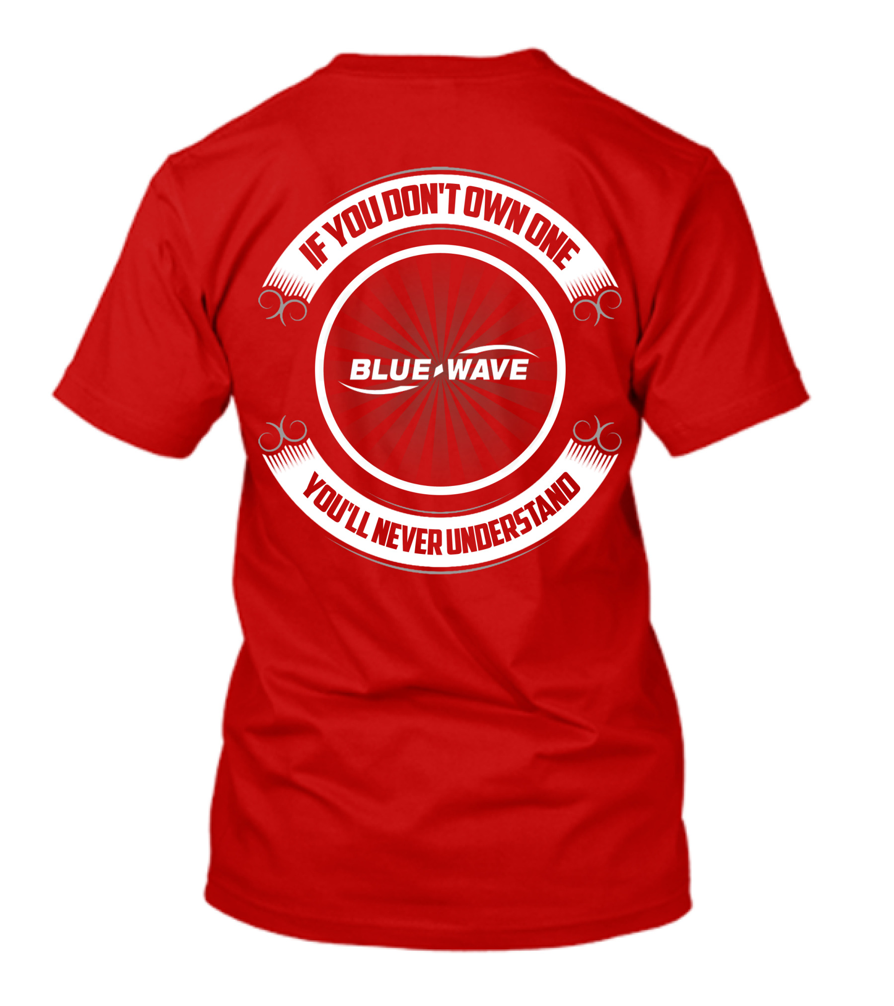 If You Don't Own One Blue Wave You'll Never Understand T-Shirt