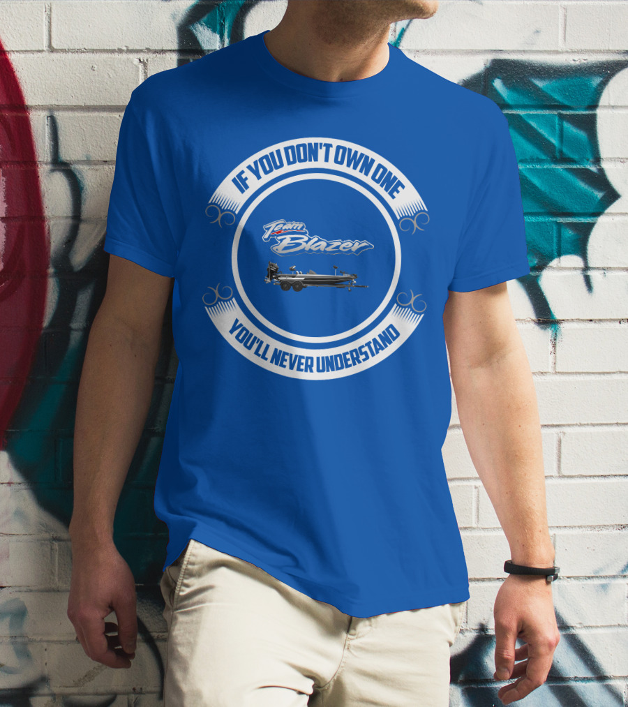 Team Blazer If You Don't Own One You'll Never Understand T-Shirt